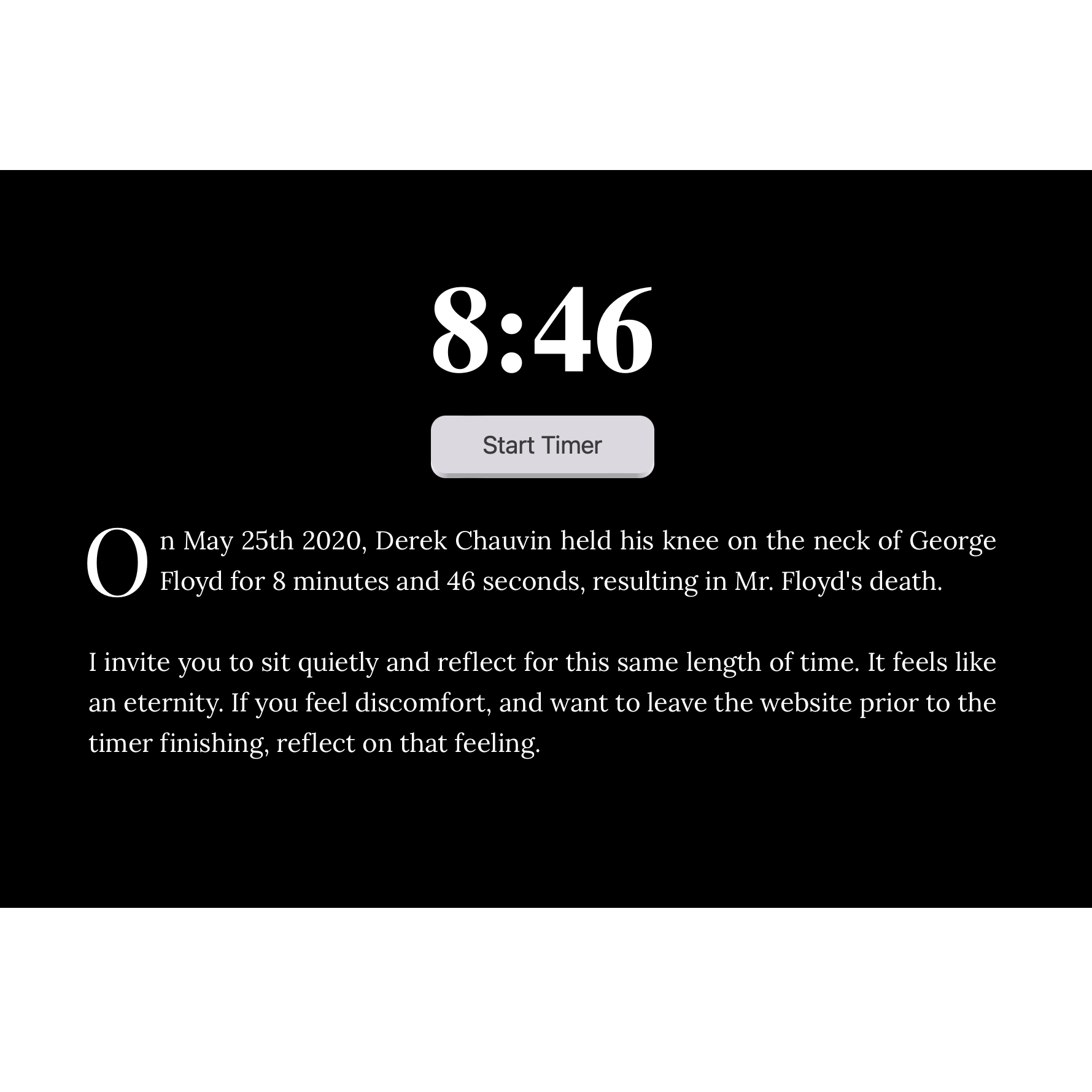 A black screen displays 8:46 in bold white text, with a Start Timer button underneath. Below, it reads, On May 25th 2020, Derek Chauvin held his knee on the neck of George Floyd for 8 minutes and 46 seconds, resulting in Mr. Floyds death.